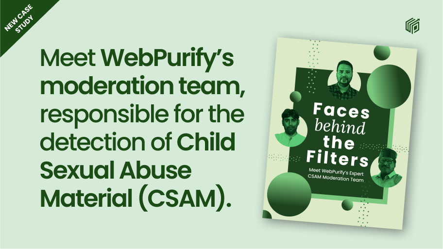 Meet WebPurify's moderation team, responsible for the detection of Child Sexual Abuse Material